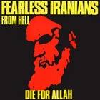 Fearless Iranians From Hell : Die for Allah